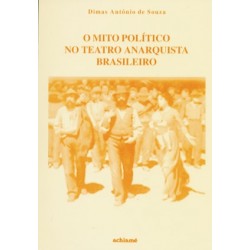 Mito Político no Teatro Anarquista Brasileiro , O