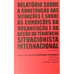 Internationale Situationniste — Relatório sobre a construção das situações (....) da tendência situacionista internacional